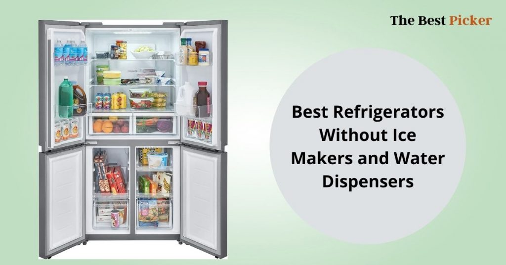 Best Refrigerators Without Ice Makers and Water Dispensers