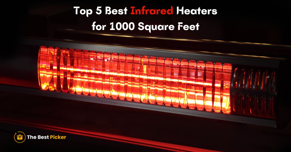 Top 5 Best Infrared Heaters for 1000 Square Feet