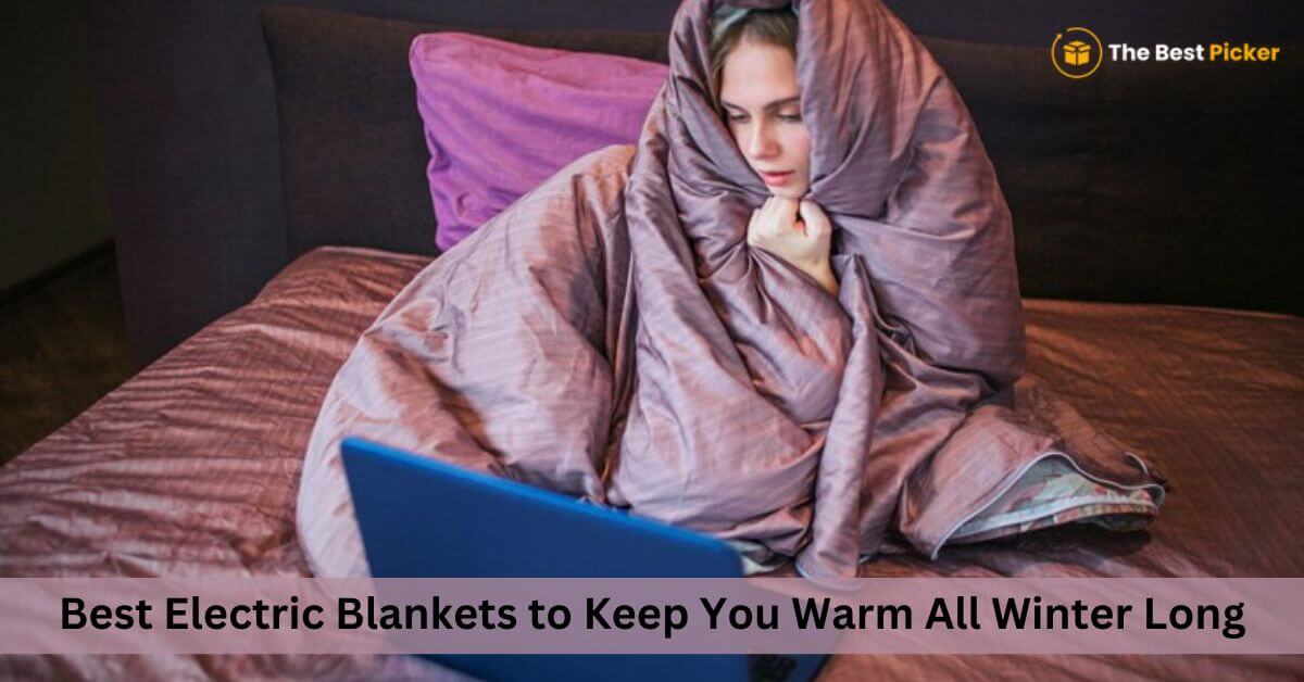 Best Electric Blankets to Keep You Warm All Winter Long